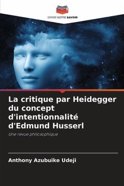 La critique par Heidegger du concept d'intentionnalité d'Edmund Husserl - Udeji, Anthony Azubuike