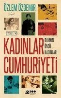 Kadinlar Cumhuriyeti - Bilimin Öncü Kadinlari - Özdemir, Özlem