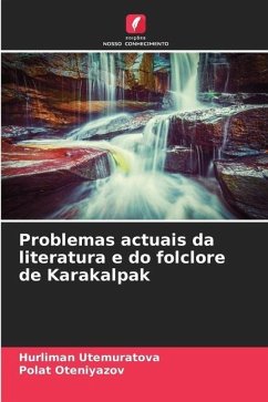 Problemas actuais da literatura e do folclore de Karakalpak - Utemuratova, Hurliman;Oteniyazov, Polat