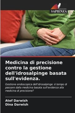 Medicina di precisione contro la gestione dell'idrosalpinge basata sull'evidenza. - Darwish, Atef;Darwish, Dina