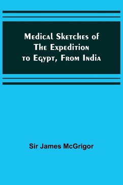 Medical Sketches of the Expedition to Egypt, from India - James McGrigor