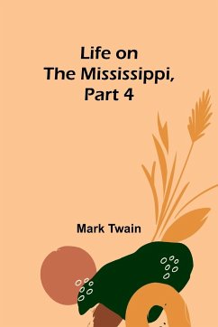 Life on the Mississippi, Part 4 - Twain, Mark