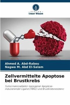 Zellvermittelte Apoptose bei Brustkrebs - A. Abd-Rabou, Ahmed;M. Abd El-Salam, Nagwa