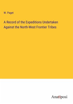 A Record of the Expeditions Undertaken Against the North-West Frontier Tribes - Paget, W.