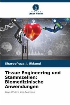 Tissue Engineering und Stammzellen: Biomedizinische Anwendungen - Ukkund, Shareefraza J.