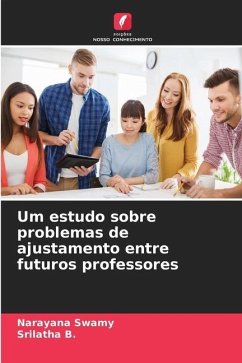 Um estudo sobre problemas de ajustamento entre futuros professores - Swamy, Narayana;B., Srilatha