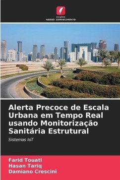 Alerta Precoce de Escala Urbana em Tempo Real usando Monitorização Sanitária Estrutural - Touati, Farid;Tariq, Hasan;Crescini, Damiano
