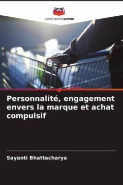 Personnalité, engagement envers la marque et achat compulsif - Bhattacharya, Sayanti