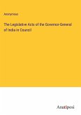 The Legislative Acts of the Governor-General of India in Council