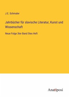 Jahrbücher für slavische Literatur, Kunst und Wissenschaft - Schmaler, J. E.