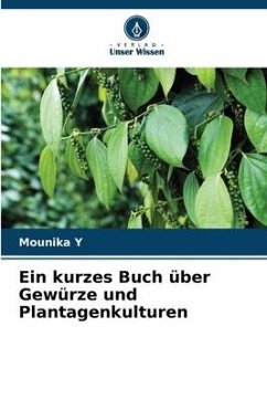 Ein kurzes Buch über Gewürze und Plantagenkulturen - Y, Mounika
