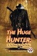 The Huge Hunter; Or, The Steam Man Of... - Bild 1