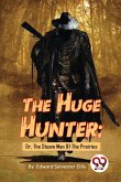 The Huge Hunter; Or, The Steam Man Of The Prairies