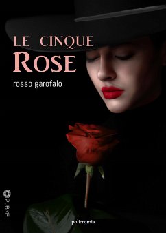 Le cinque rose (eBook, ePUB) - Garofalo, Rosso