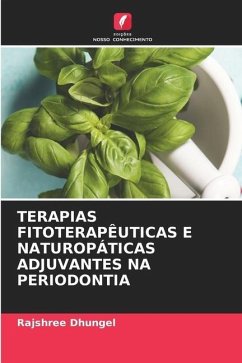 TERAPIAS FITOTERAPÊUTICAS E NATUROPÁTICAS ADJUVANTES NA PERIODONTIA - Dhungel, Rajshree