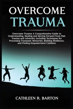 Overcome Trauma - Barton, Cathleen R