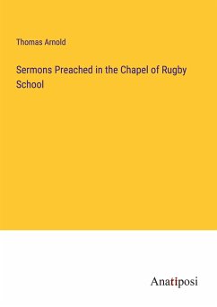 Sermons Preached in the Chapel of Rugby School - Arnold, Thomas