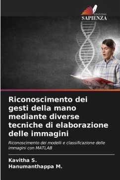 Riconoscimento dei gesti della mano mediante diverse tecniche di elaborazione delle immagini - S., Kavitha;M., Hanumanthappa