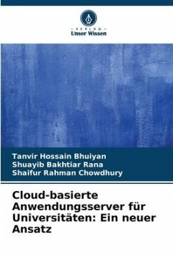 Cloud-basierte Anwendungsserver für Universitäten: Ein neuer Ansatz - Bhuiyan, Tanvir Hossain;Rana, Shuayib Bakhtiar;Chowdhury, Shaifur Rahman