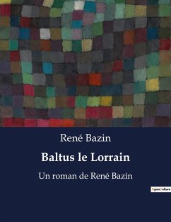 Baltus le Lorrain - Bazin, René