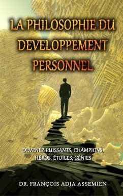 LA PHILOSOPHIE DU DEVELOPPEMENT PERSONNEL - Assemien, François Adja