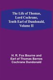 The Life of Thomas, Lord Cochrane, Tenth Earl of Dundonald, Volume II