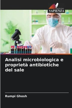 Analisi microbiologica e proprietà antibiotiche del sale - Ghosh, Rumpi