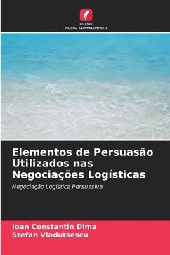 Elementos de Persuasão Utilizados nas Negociações Logísticas - Dima, Ioan Constantin;Vladutsescu, Stefan