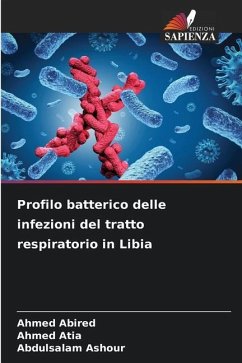 Profilo batterico delle infezioni del tratto respiratorio in Libia - Abired, Ahmed;Atia, Ahmed;Ashour, Abdulsalam