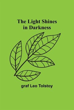 The Light Shines in Darkness - Leo Tolstoy, Graf
