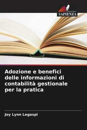 Adozione e benefici delle informazioni di contabilità gestionale per la pratica Adozione e benefici delle informazioni di contabilità gestionale per la pratica