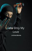 Take Only My Love