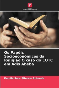 Os Papéis Socioeconómicos da Religião O caso do EOTC em Adis Abeba - Anteneh, Kumilachew Siferaw