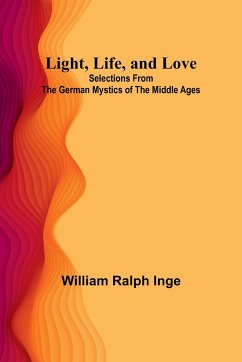 Light, Life, and Love - Ralph Inge, William