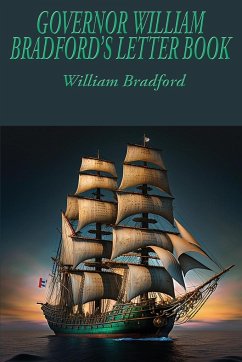 GOVERNOR WILLIAM BRADFORD'S LETTER BOOK - Bradford, William