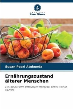 Ernährungszustand älterer Menschen - Atukunda, Susan Pearl