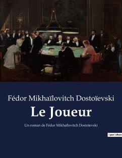 Le Joueur - Dostoïevski, Fédor Mikhaïlovitch