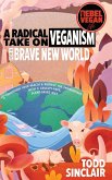 Rebel Vegan Life: A Radical Take on Veganism For A Brave New World: How to Transform Your Health & Protect the Environment With a Cruelt