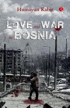 LOVE AND WAR IN BOSNIA - Kabir, Humayun
