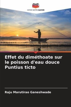 Effet du diméthoate sur le poisson d'eau douce Puntius ticto - Ganeshwade, Raju Marutirao