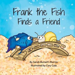 Frank the Fish Finds a Friend (A Portion of All Proceeds Donated to Support Friendship) - Burnett-Murray, Sarah