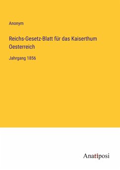 Reichs-Gesetz-Blatt für das Kaiserthum Oesterreich - Anonym