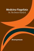 Medicina Flagellata; Or, The Doctor Scarify'd
