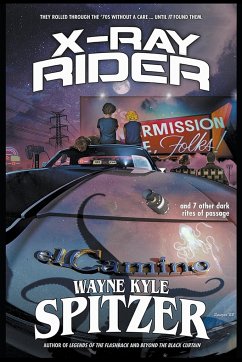 X-Ray Rider and 7 Other Dark Rites of Passage - Spitzer, Wayne Kyle