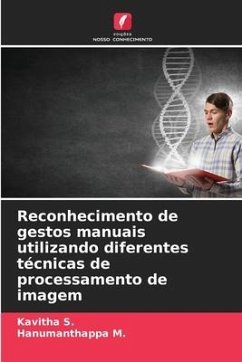 Reconhecimento de gestos manuais utilizando diferentes técnicas de processamento de imagem - S., Kavitha;M., Hanumanthappa