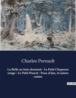 La Belle au bois dormant - Le Petit Chaperon rouge - Le Petit Poucet - Peau d'âne, et autres contes - Perrault, Charles