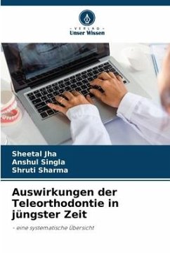 Auswirkungen der Teleorthodontie in jüngster Zeit - JHA, SHEETAL;SINGLA, ANSHUL;SHARMA, SHRUTI
