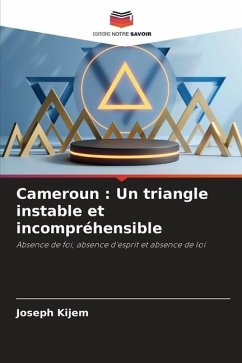 Cameroun : Un triangle instable et incompréhensible - Kijem, Joseph