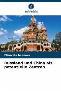 Russland und China als potenzielle Zentren - Imanova, Elizaveta