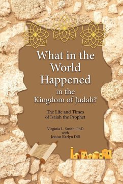 What in the World Happened in the Kingdom of Judah? - Smith, Virginia L.